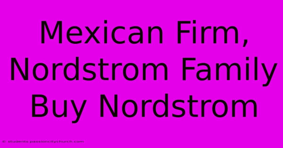 Mexican Firm, Nordstrom Family Buy Nordstrom