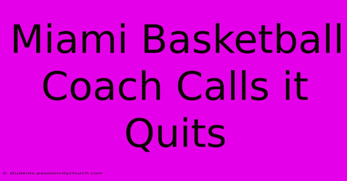 Miami Basketball Coach Calls It Quits