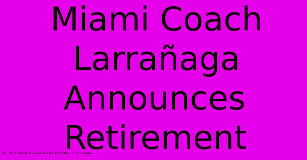 Miami Coach Larrañaga Announces Retirement