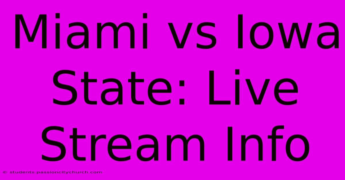 Miami Vs Iowa State: Live Stream Info