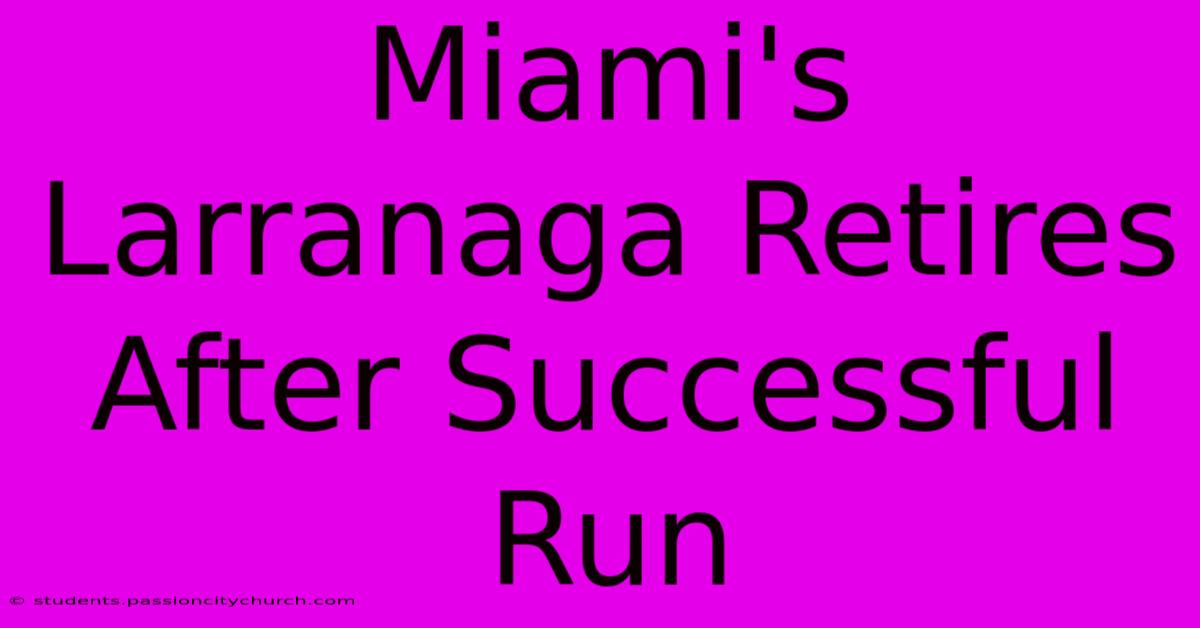 Miami's Larranaga Retires After Successful Run