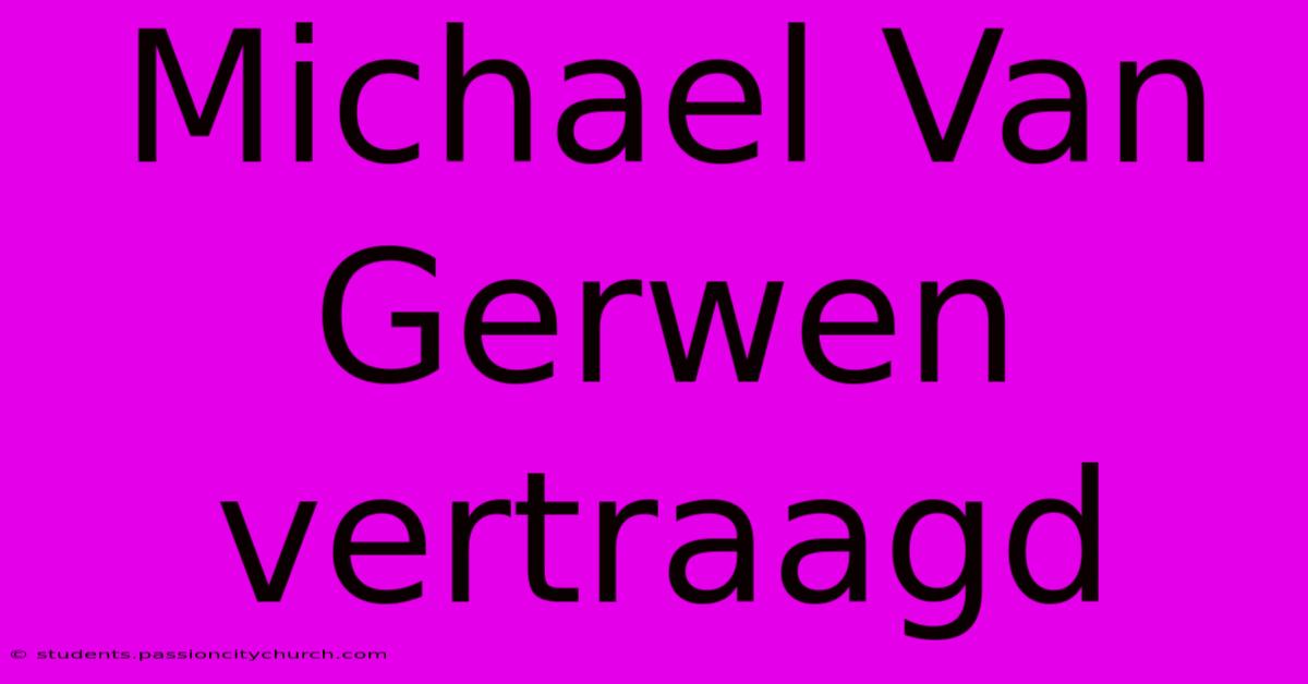 Michael Van Gerwen Vertraagd