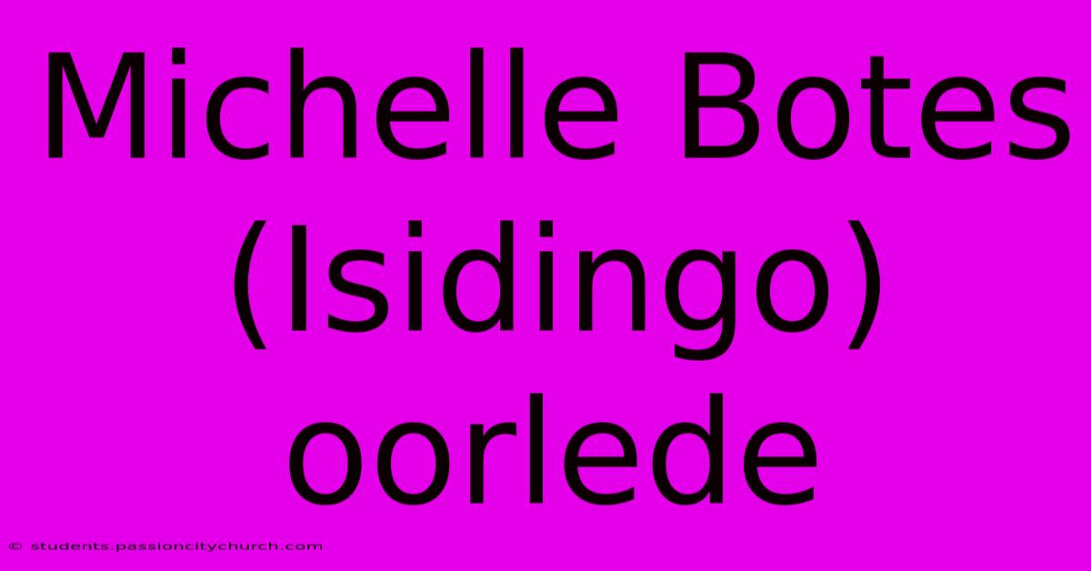 Michelle Botes (Isidingo) Oorlede