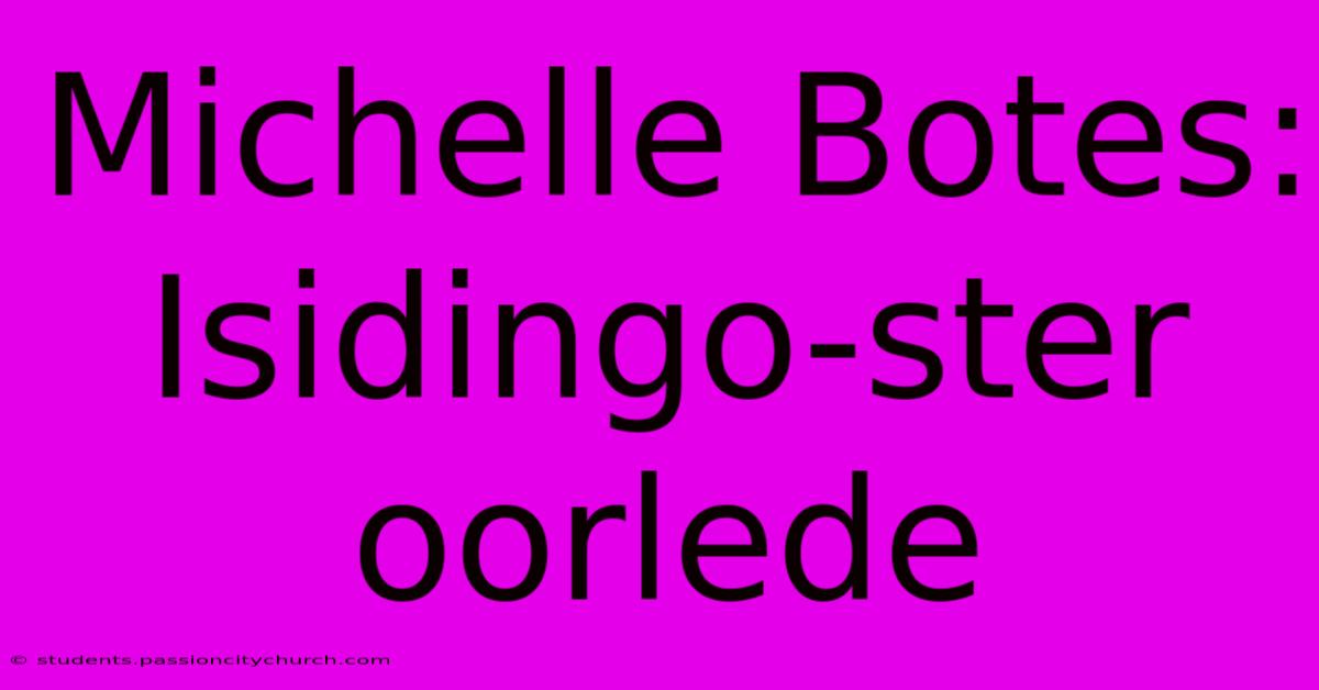 Michelle Botes: Isidingo-ster Oorlede