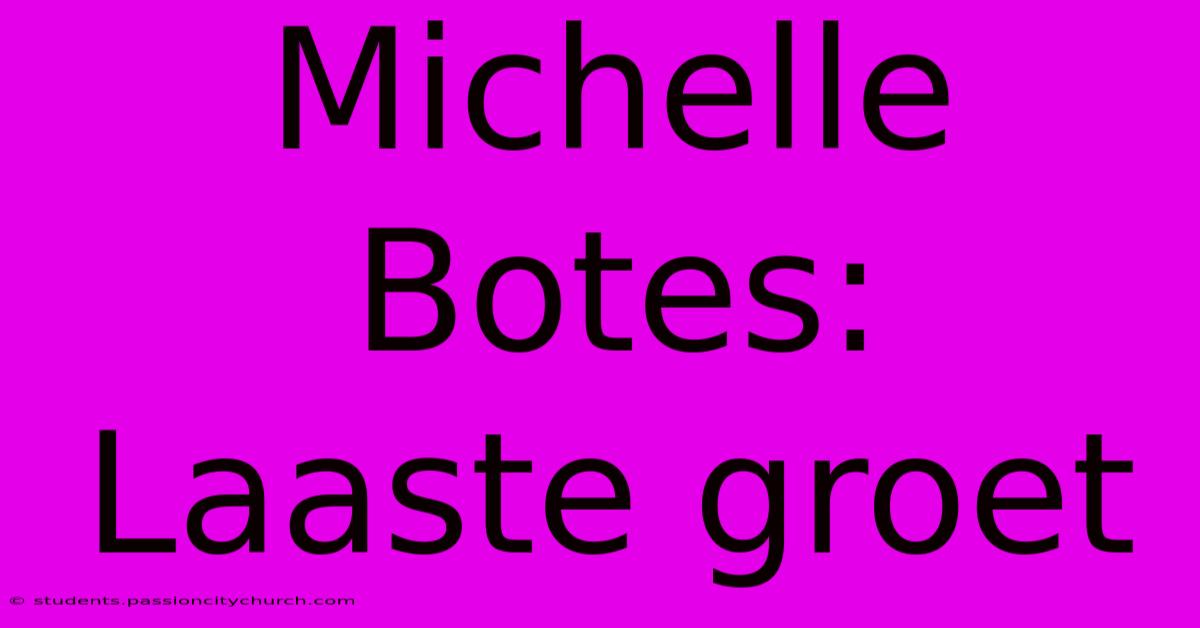 Michelle Botes:  Laaste Groet