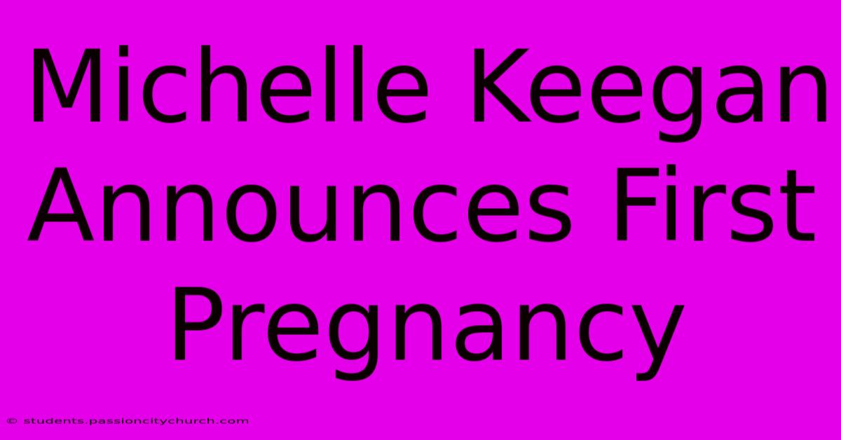 Michelle Keegan Announces First Pregnancy