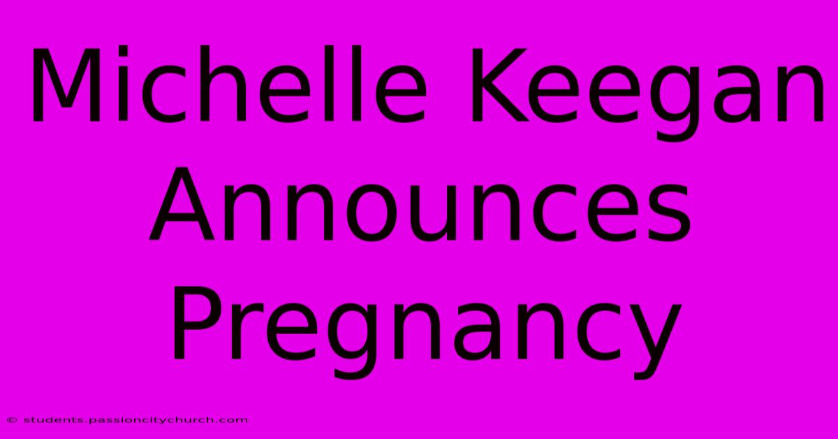 Michelle Keegan Announces Pregnancy