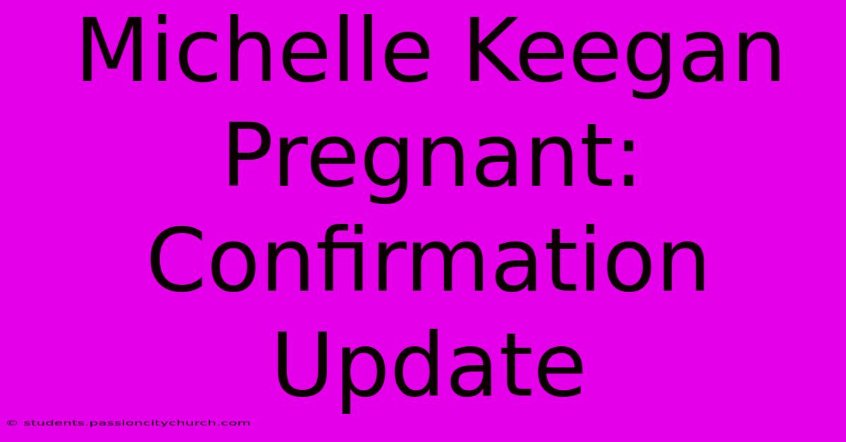 Michelle Keegan Pregnant: Confirmation Update