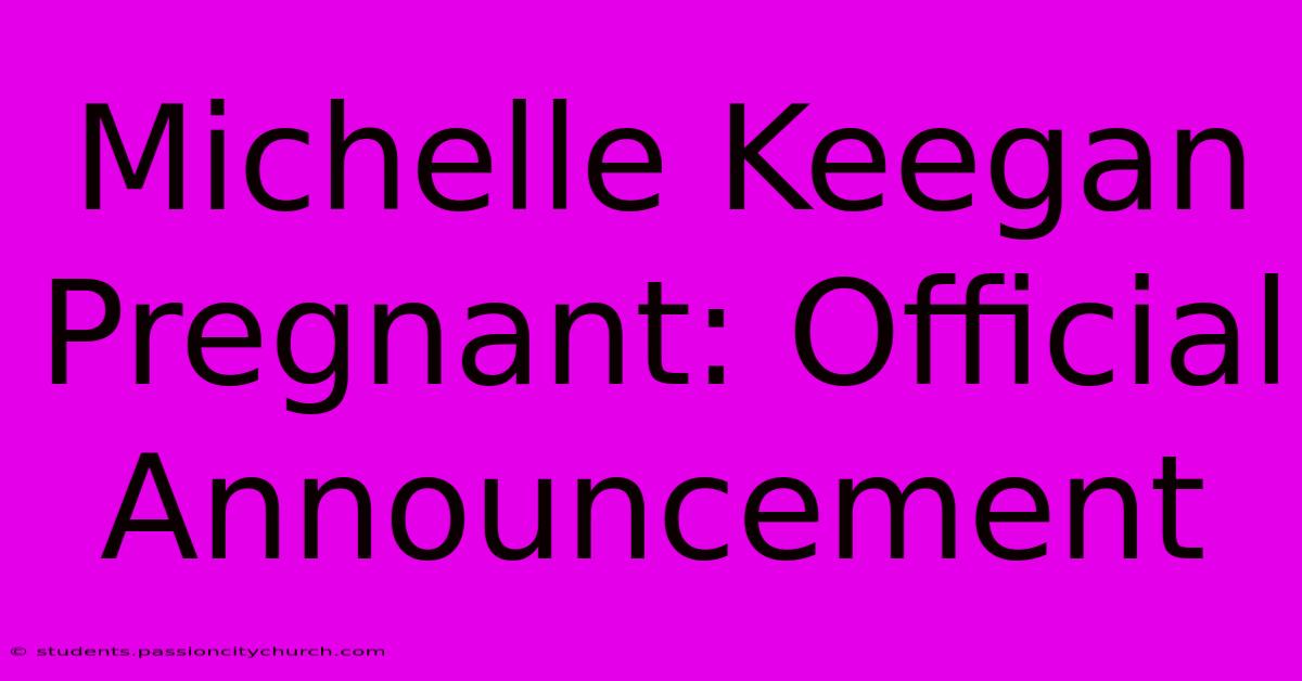 Michelle Keegan Pregnant: Official Announcement