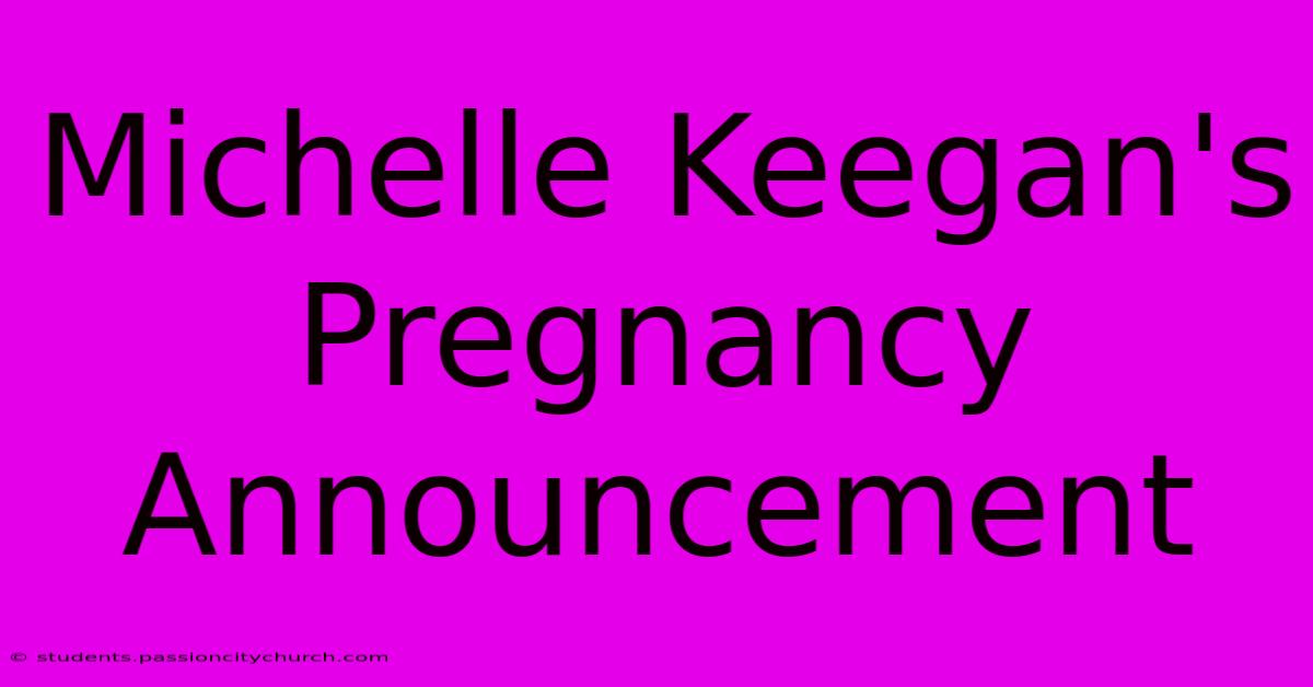 Michelle Keegan's Pregnancy Announcement