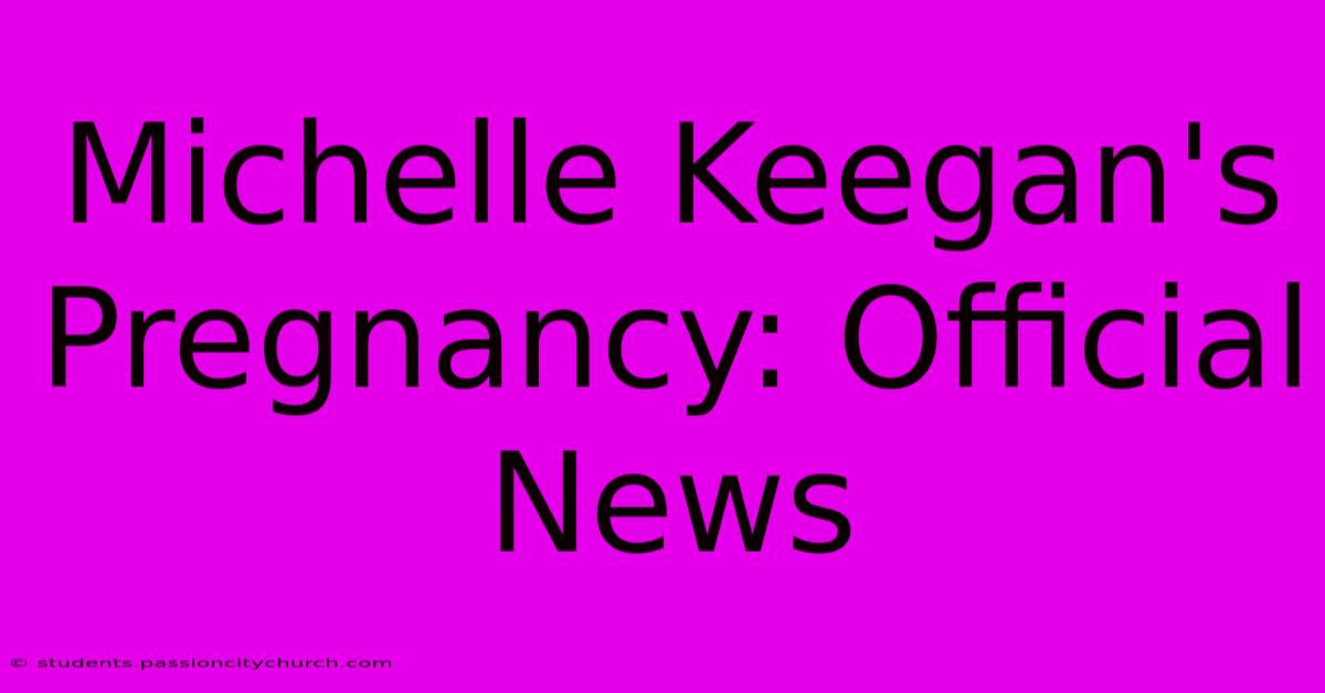 Michelle Keegan's Pregnancy: Official News