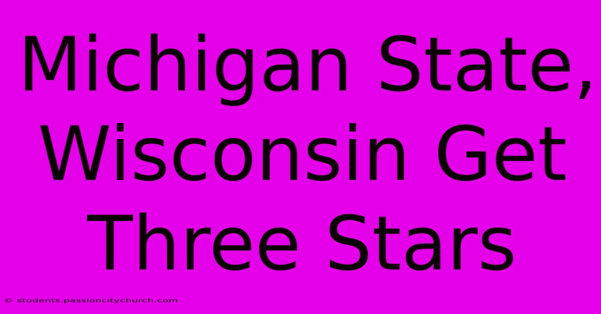 Michigan State, Wisconsin Get Three Stars