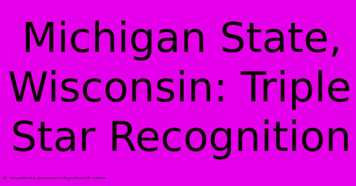 Michigan State, Wisconsin: Triple Star Recognition