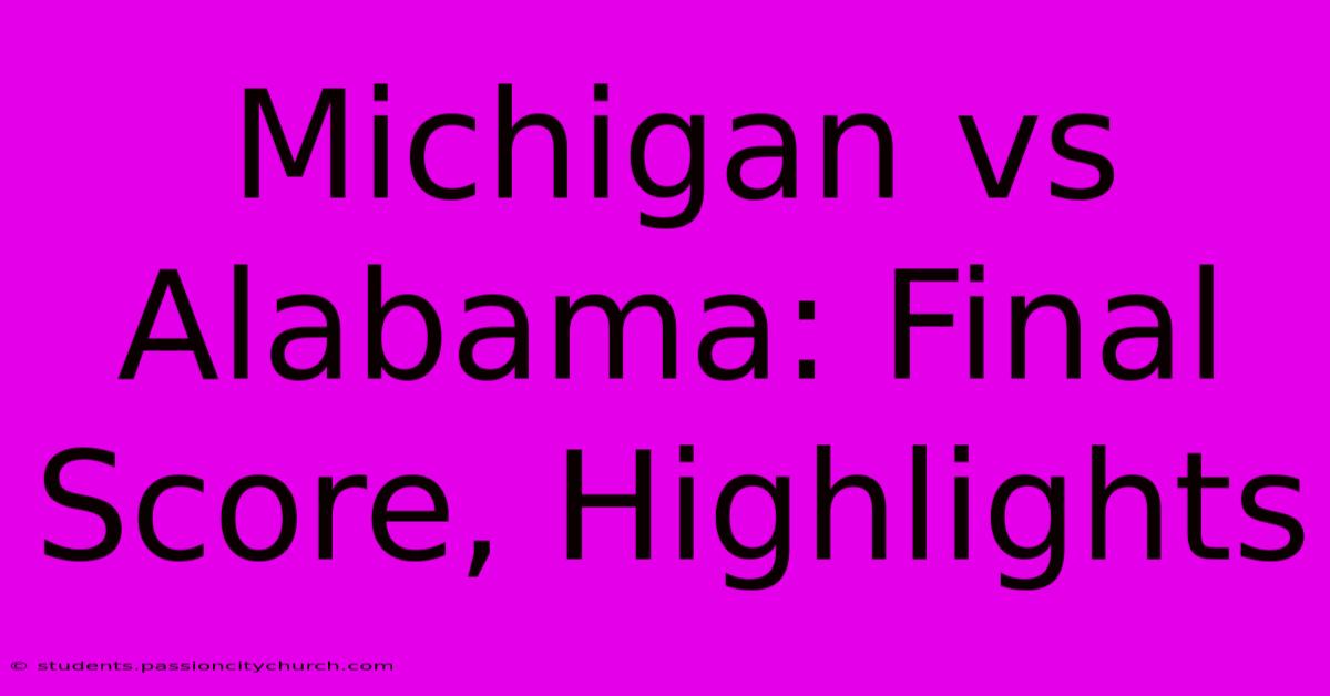 Michigan Vs Alabama: Final Score, Highlights