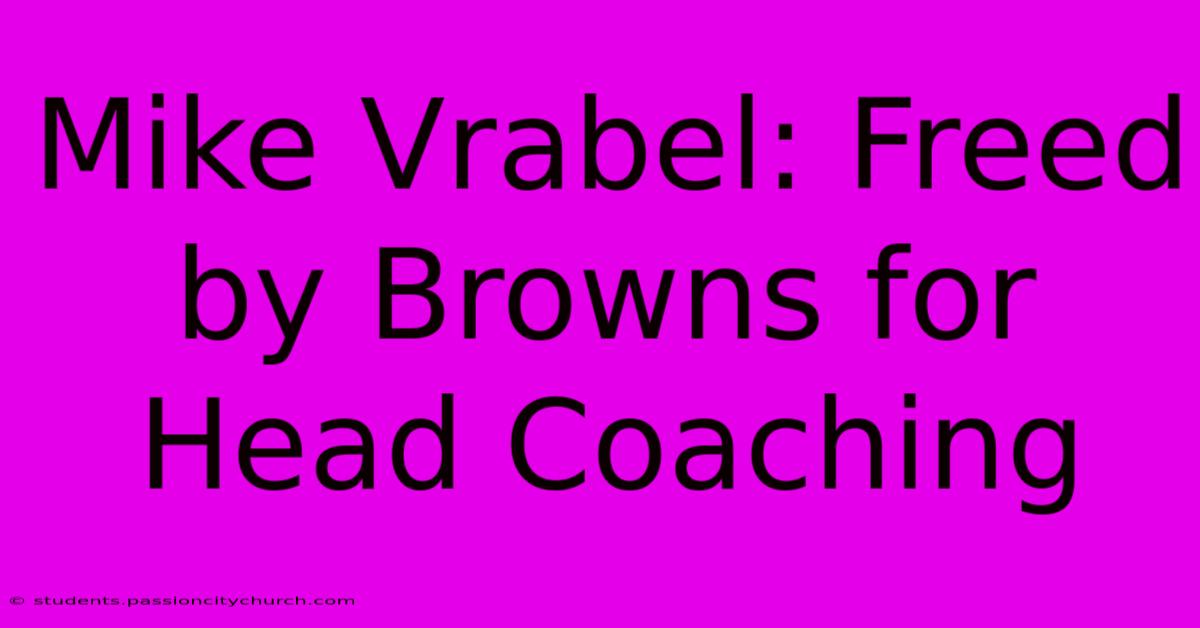 Mike Vrabel: Freed By Browns For Head Coaching