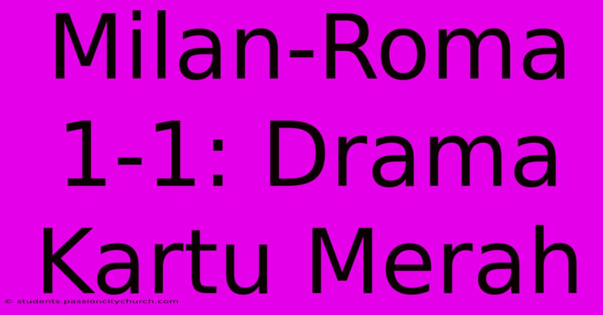 Milan-Roma 1-1: Drama Kartu Merah