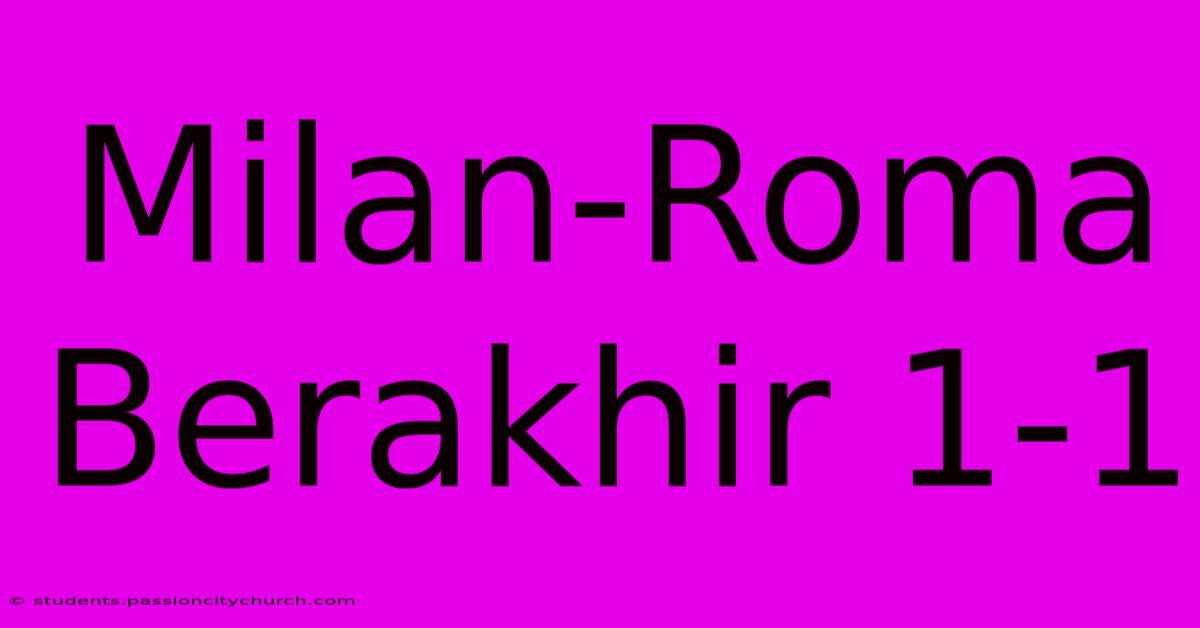 Milan-Roma Berakhir 1-1