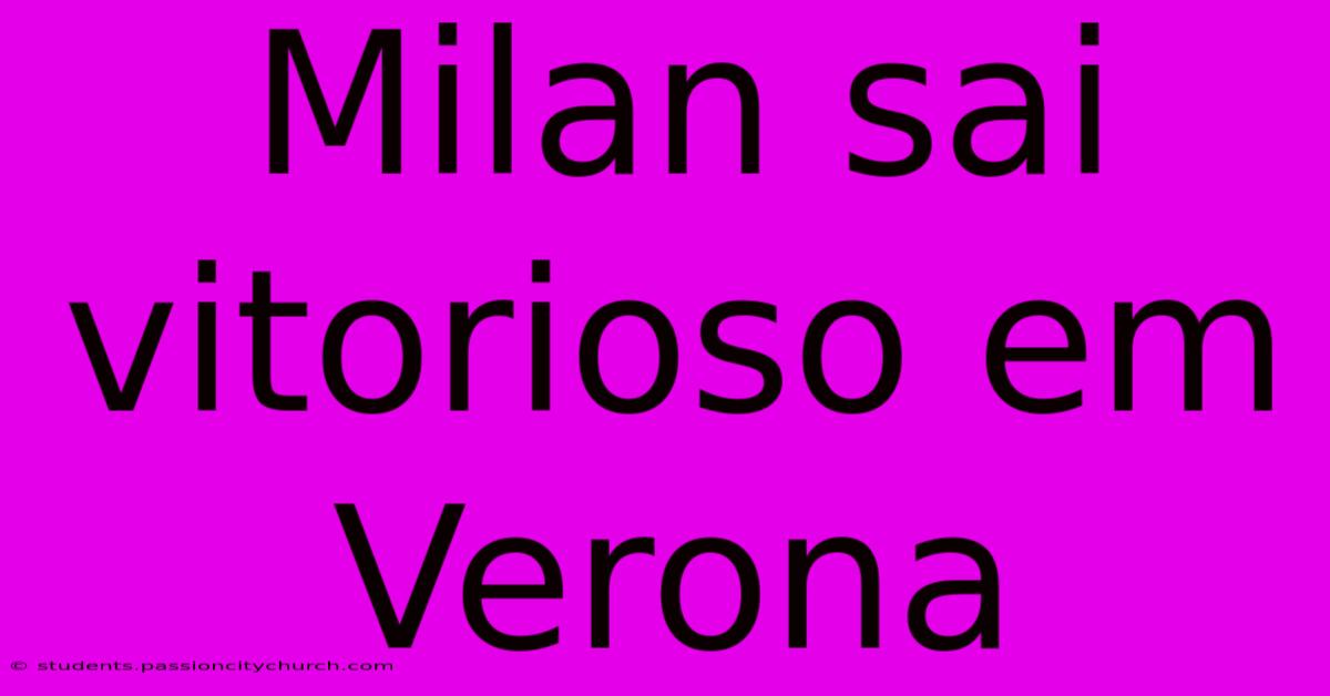 Milan Sai Vitorioso Em Verona