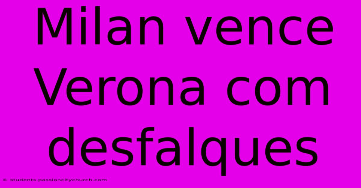 Milan Vence Verona Com Desfalques