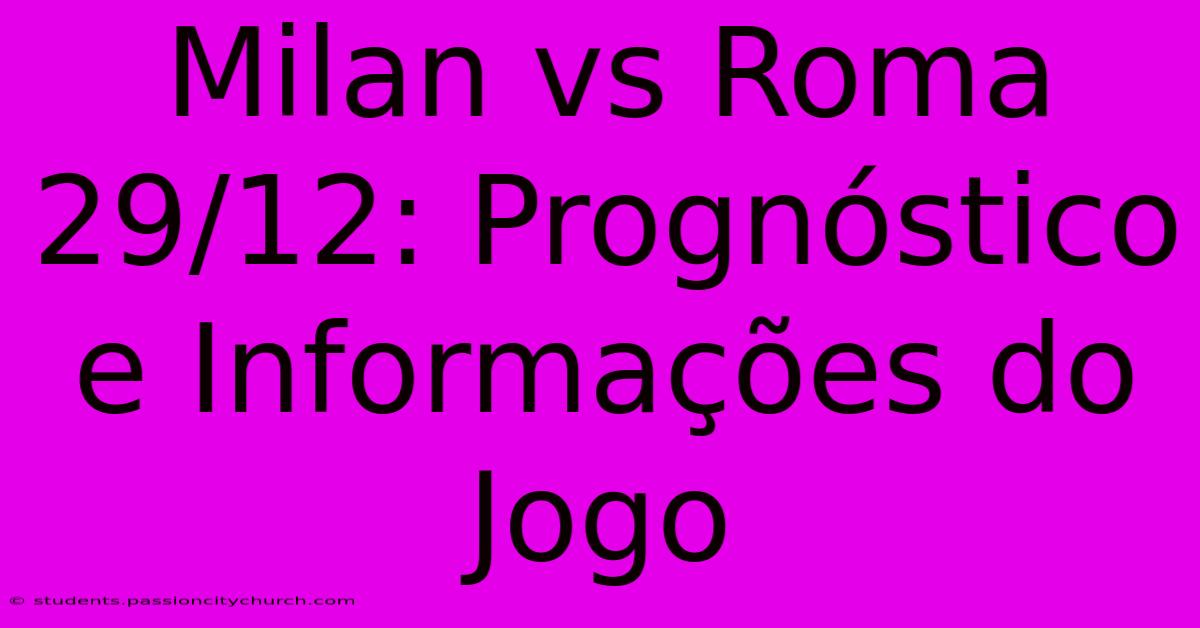 Milan Vs Roma 29/12: Prognóstico E Informações Do Jogo