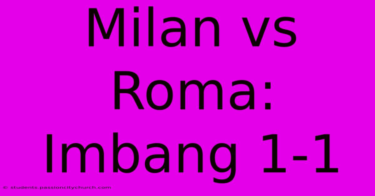 Milan Vs Roma: Imbang 1-1