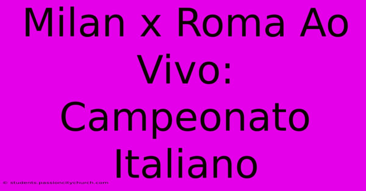 Milan X Roma Ao Vivo: Campeonato Italiano