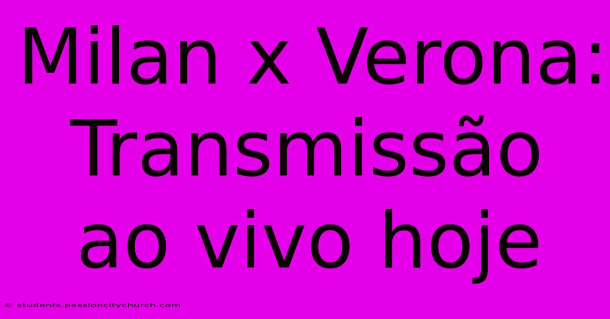 Milan X Verona: Transmissão Ao Vivo Hoje