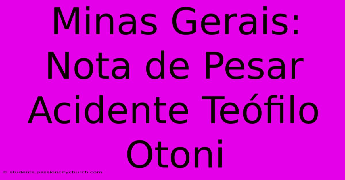 Minas Gerais: Nota De Pesar Acidente Teófilo Otoni