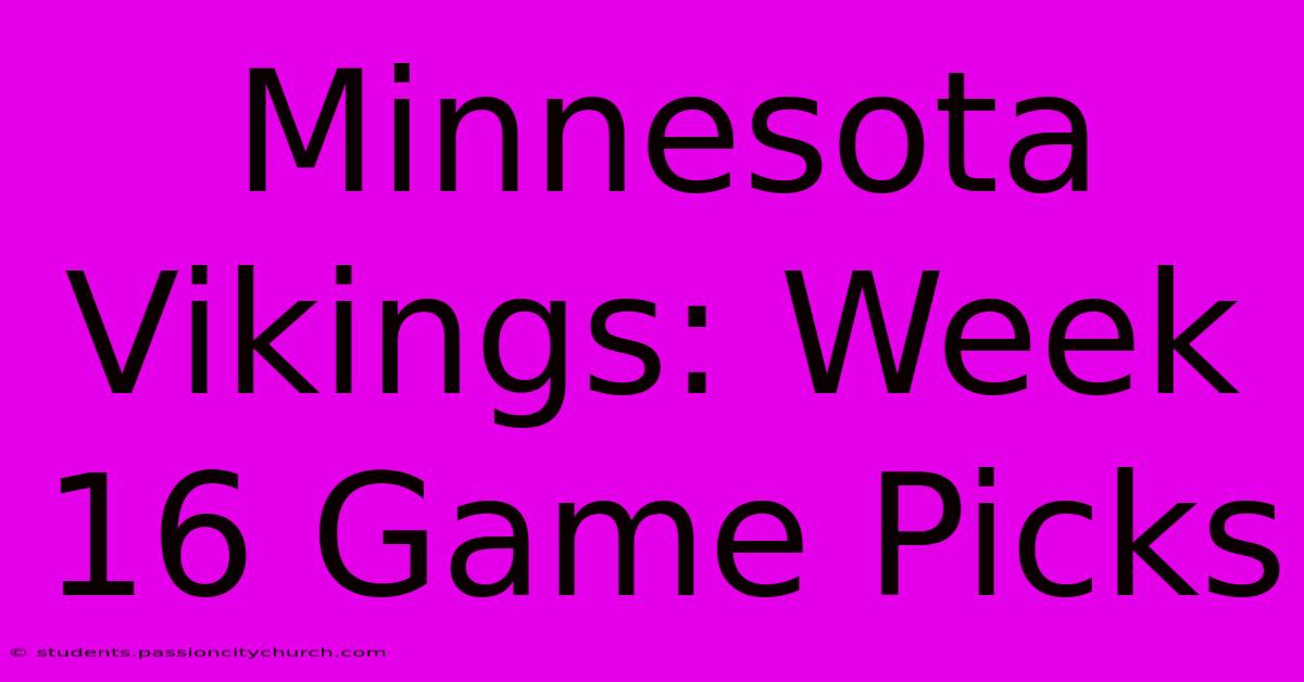 Minnesota Vikings: Week 16 Game Picks