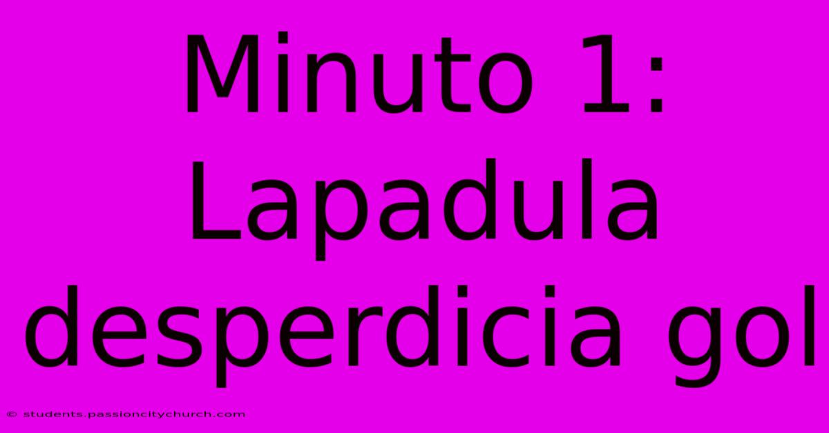 Minuto 1: Lapadula Desperdicia Gol