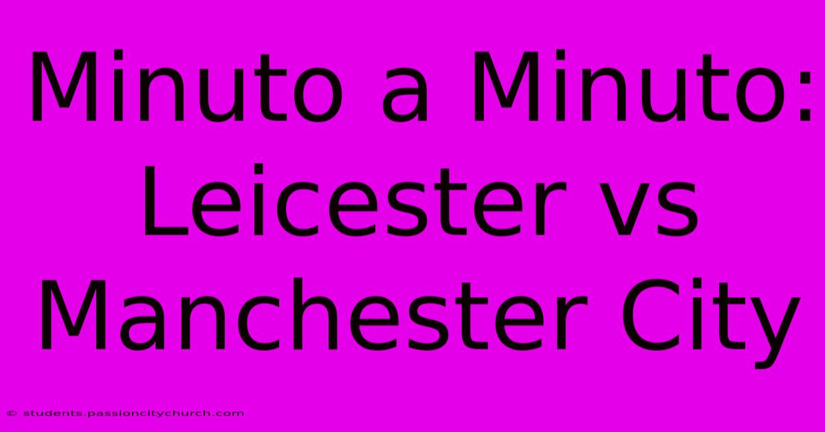 Minuto A Minuto: Leicester Vs Manchester City