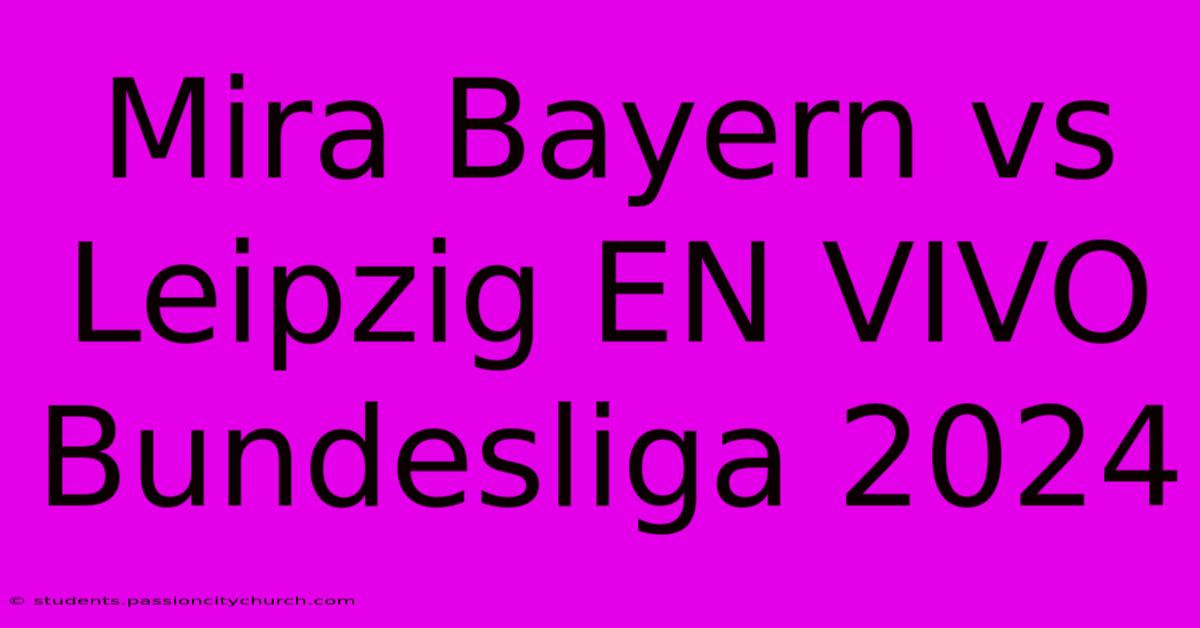 Mira Bayern Vs Leipzig EN VIVO Bundesliga 2024