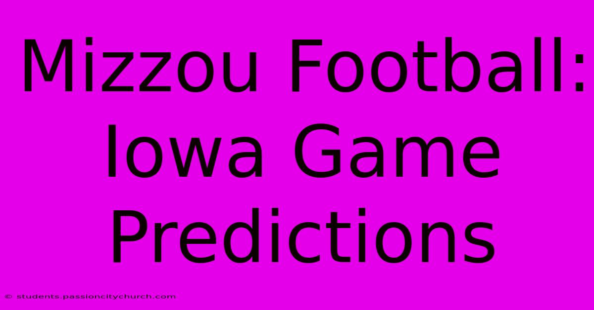 Mizzou Football:  Iowa Game Predictions