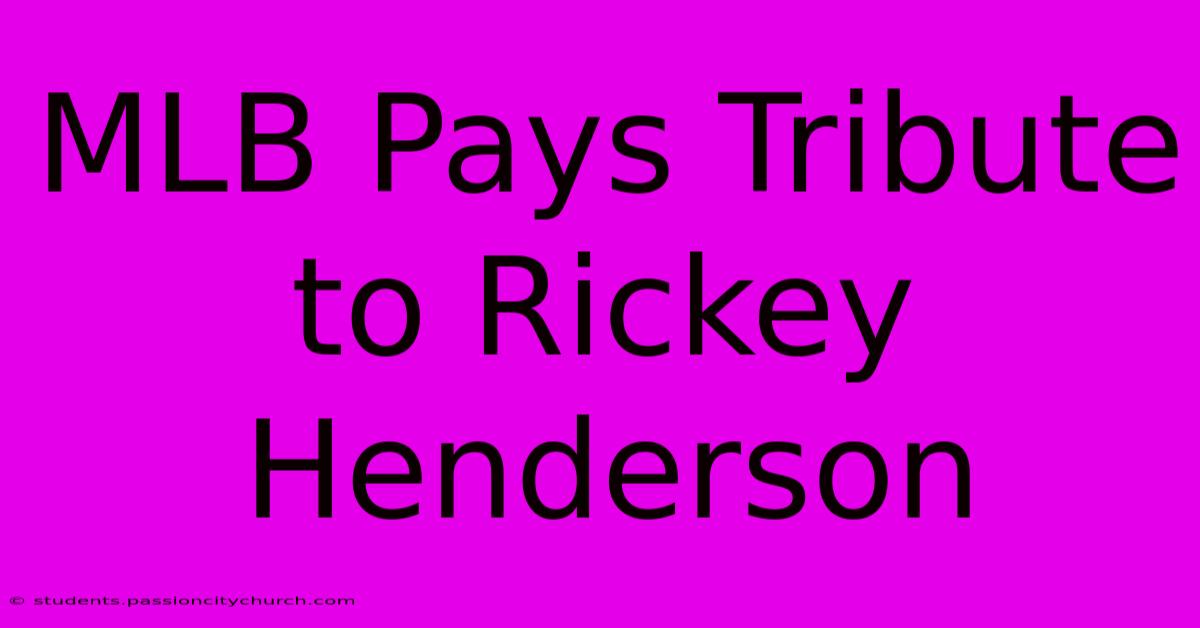 MLB Pays Tribute To Rickey Henderson