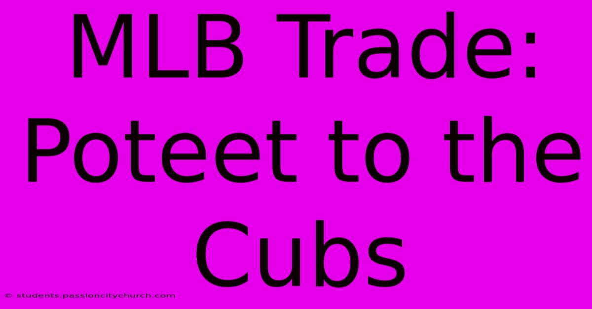 MLB Trade: Poteet To The Cubs