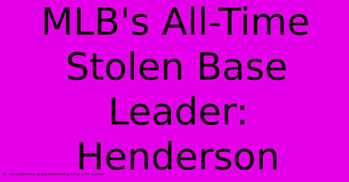 MLB's All-Time Stolen Base Leader: Henderson