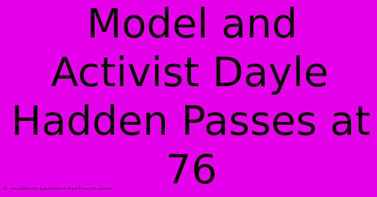 Model And Activist Dayle Hadden Passes At 76