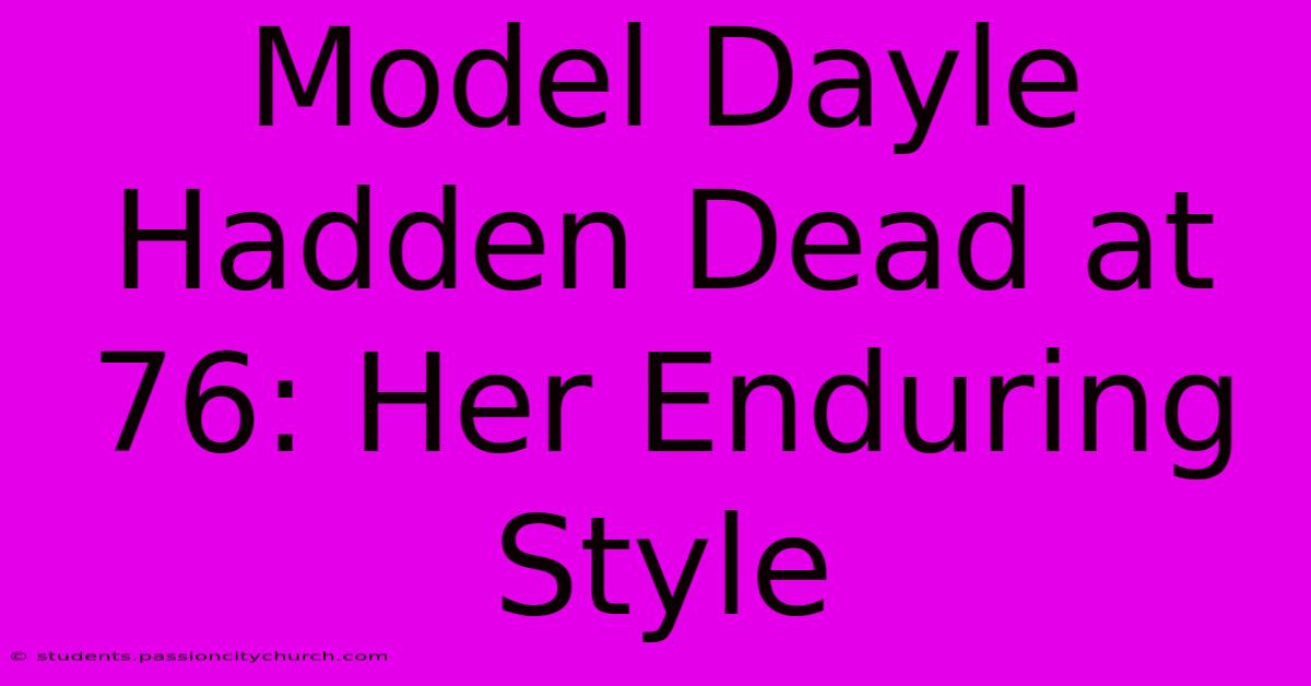 Model Dayle Hadden Dead At 76: Her Enduring Style