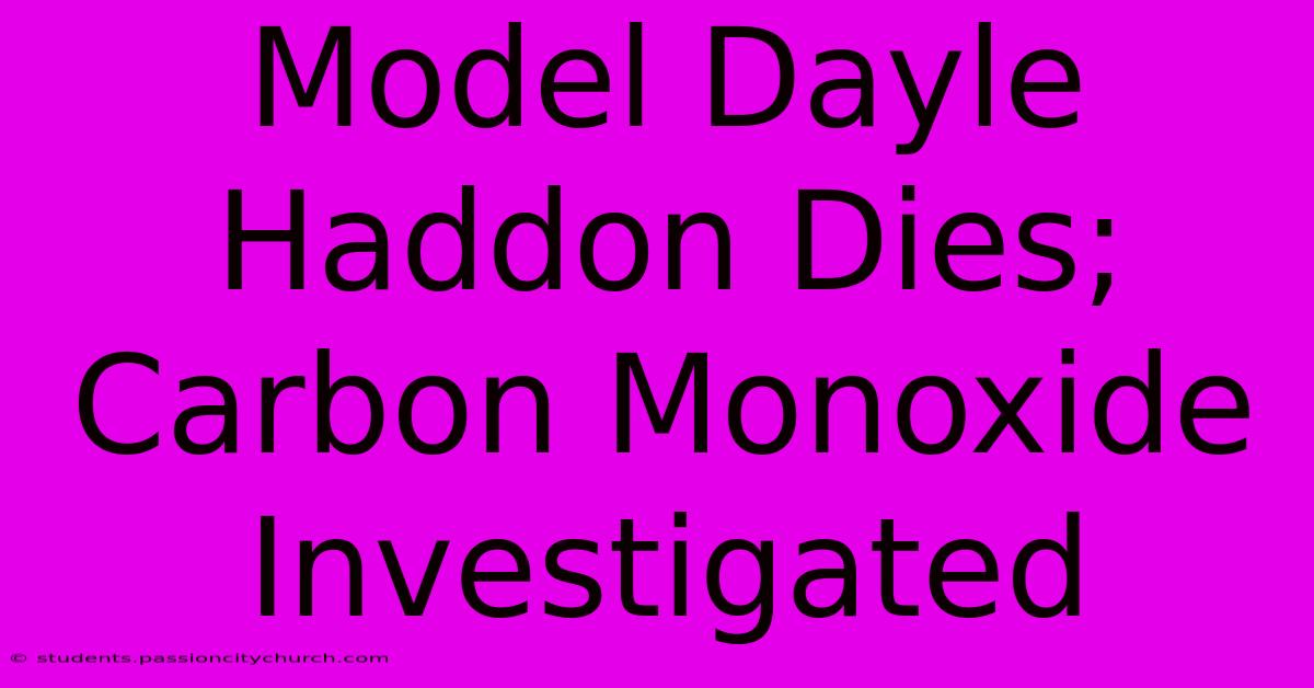 Model Dayle Haddon Dies; Carbon Monoxide Investigated