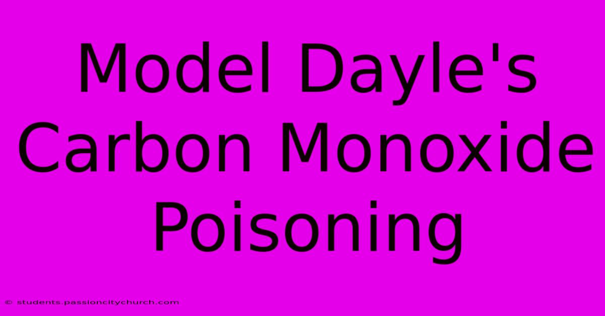 Model Dayle's Carbon Monoxide Poisoning