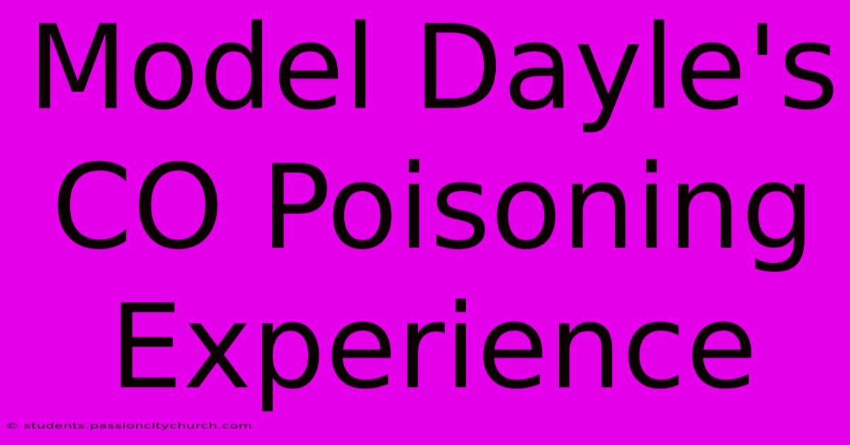 Model Dayle's CO Poisoning Experience