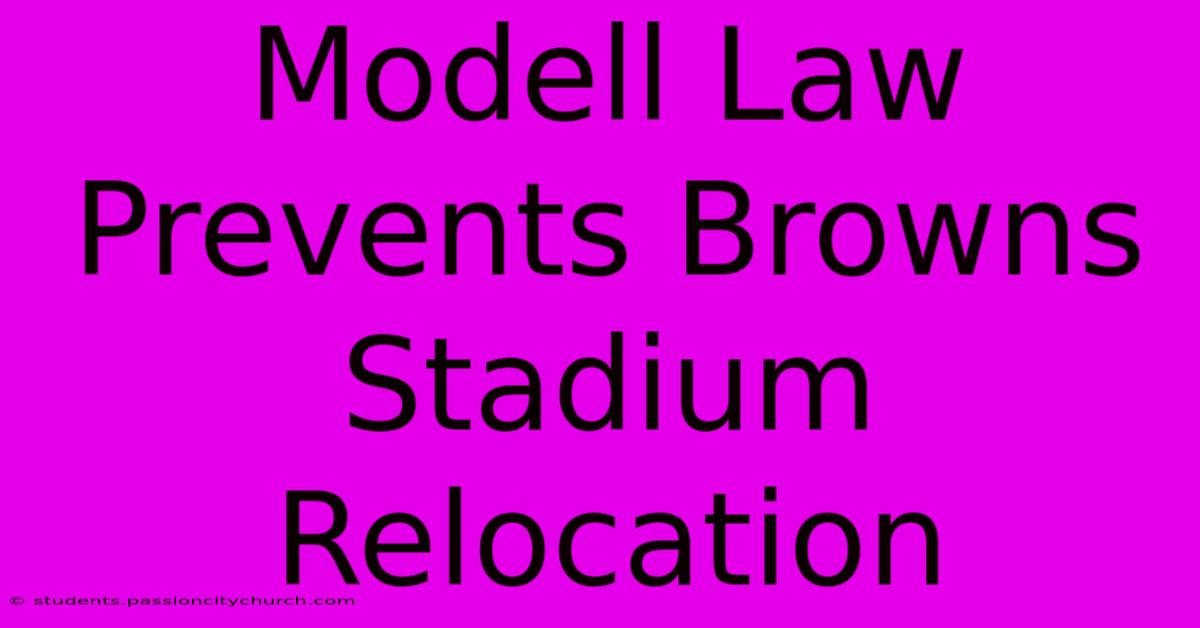 Modell Law Prevents Browns Stadium Relocation