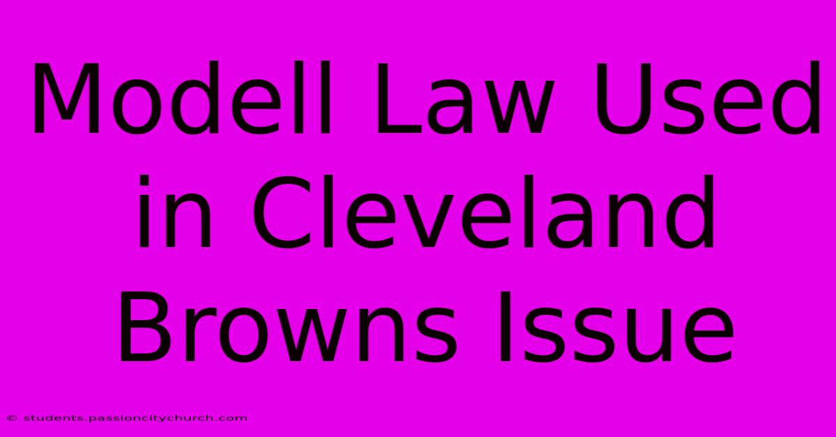 Modell Law Used In Cleveland Browns Issue