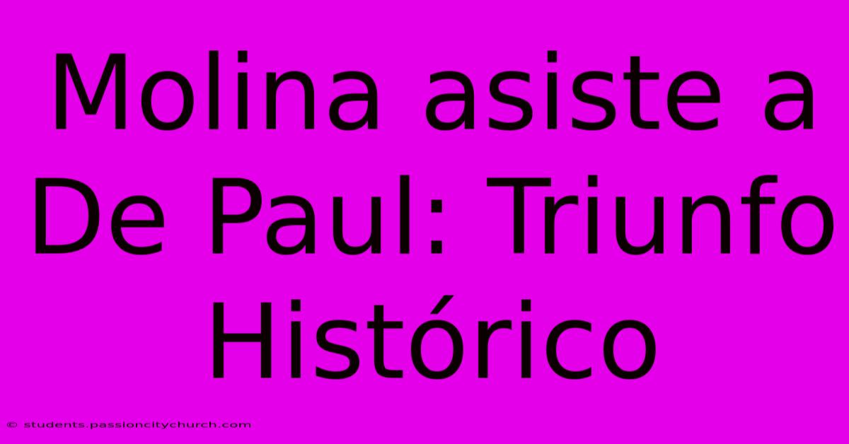 Molina Asiste A De Paul: Triunfo Histórico