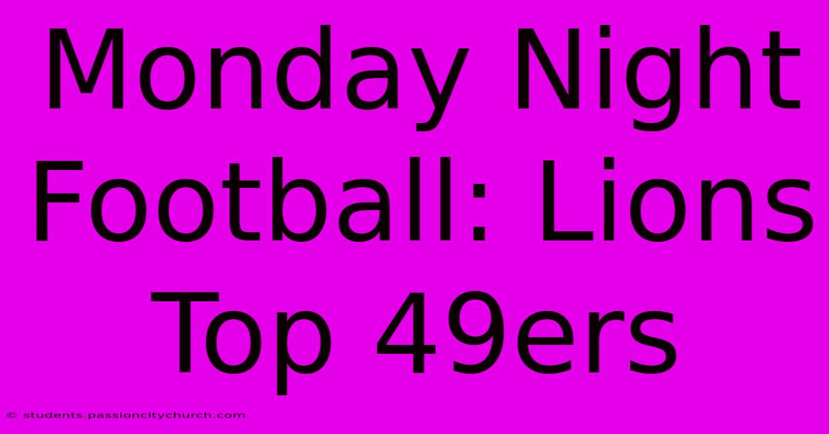 Monday Night Football: Lions Top 49ers