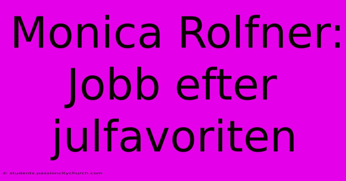 Monica Rolfner: Jobb Efter Julfavoriten