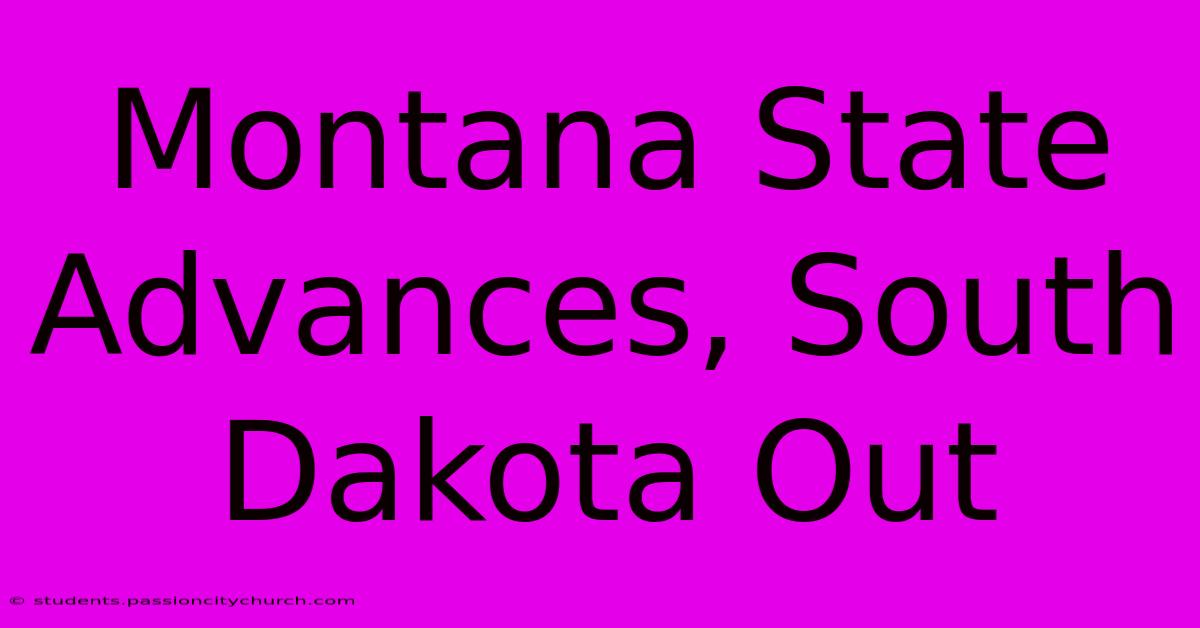 Montana State Advances, South Dakota Out