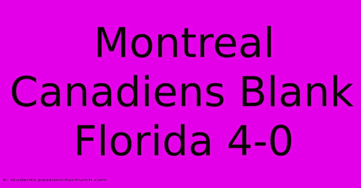 Montreal Canadiens Blank Florida 4-0