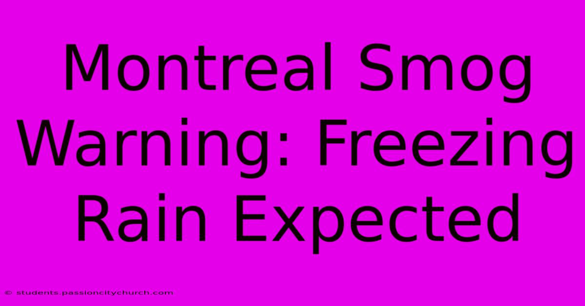 Montreal Smog Warning: Freezing Rain Expected