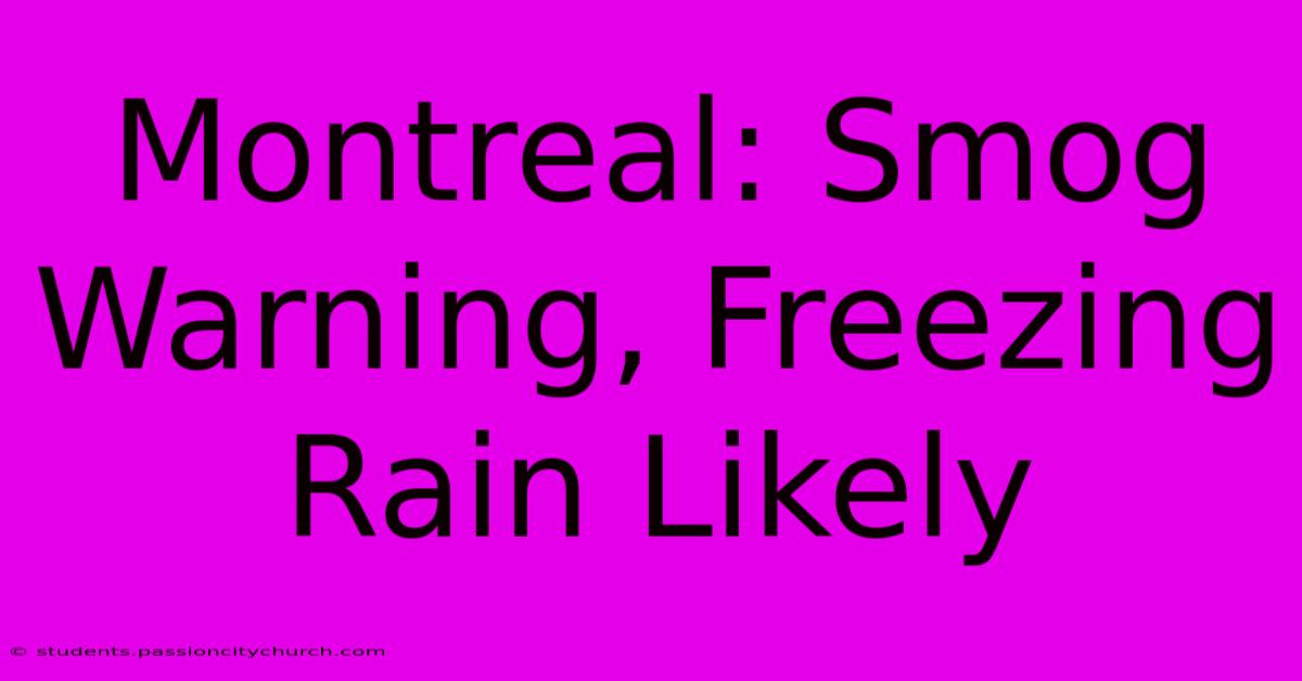 Montreal: Smog Warning, Freezing Rain Likely